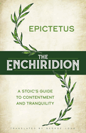 The Enchiridion: A Stoic's Guide to Contentment and Tranquility