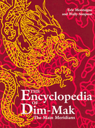 The Encyclopedia of Dim-Mak: The Main Meridians