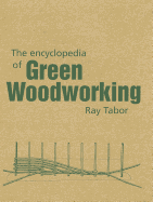 The Encyclopedia of Green Woodworking