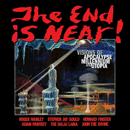 The End Is Near!: Visions of Apocalpse, Millennium and Utopia