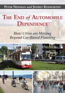 The End of Automobile Dependence: How Cities Are Moving Beyond Car-Based Planning