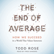 The End of Average: How We Succeed in a World That Values Sameness