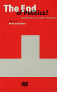The End of Politics?: Explorations into Modern Antipolitics