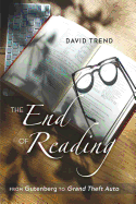 The End of Reading: From Gutenberg to Grand Theft Auto