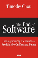 The End of Software: Finding Security, Flexibility, and Profit in the on Demand Future