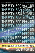 The Endless Refrain: Memory, Nostalgia, and the Threat to New Music