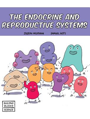 The Endocrine and Reproductive Systems - Midthun, Joseph