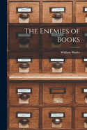 The Enemies of Books