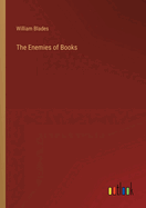 The Enemies of Books