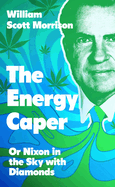 The Energy Caper: Or Nixon in the Sky with Diamonds