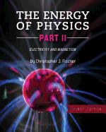 The Energy of Physics Part II: Electricity and Magnetism