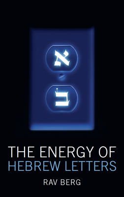 The Energy of the Hebrew Letters - Berg, Rav