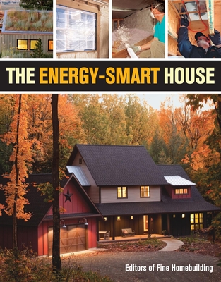 The Energy-smart House - "Fine Homebuilding" (Editor)