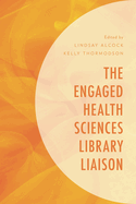 The Engaged Health Sciences Library Liaison