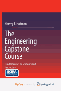The Engineering Capstone Course: Fundamentals for Students and Instructors