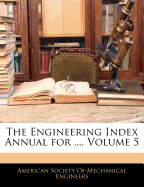 The Engineering Index Annual for ..., Volume 5