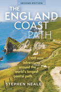 The England Coast Path 2nd edition: 1,100 Mini Adventures Around the World's Longest Coastal Path