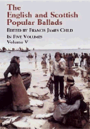 The English and Scottish Popular Ballads; Volume 5