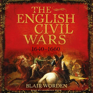 The English Civil Wars: 1640-1660