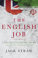 The English Job: Understanding Iran and Why  It Distrusts Britain