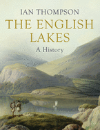 The English Lakes: A History