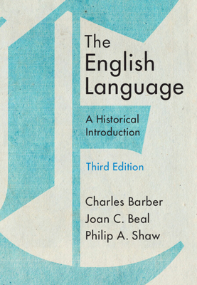 The English Language: A Historical Introduction - Barber, Charles, and Beal, Joan C., and Shaw, Philip A.