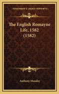 The English Romayne Life, 1582 (1582)