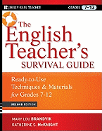 The English Teacher's Survival Guide: Ready-To-Use Techniques and Materials for Grades 7-12