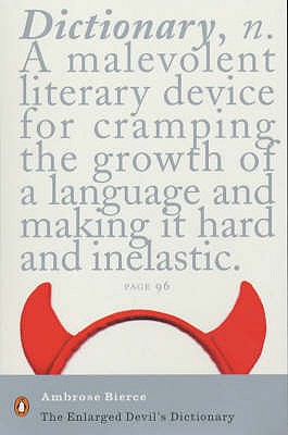 The Enlarged Devil's Dictionary - Bierce, Ambrose, and Hopkins, Ernest (Editor), and Myers, John (Preface by)
