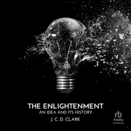 The Enlightenment: An Idea and Its History