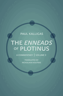 The Enneads of Plotinus: A Commentary Volume 2