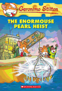 The Enormouse Pearl Heist (Geronimo Stilton #51)