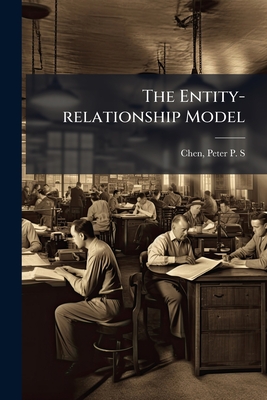 The Entity-relationship Model - Chen, Peter P S