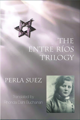 The Entre R�os Trilogy: 2nd Edition - Suez, Perla, and Dahl Buchanan, Rhonda (Translated by)