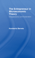 The Entrepreneur in Microeconomic Theory: Disappearance and Explanaition