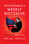 The Entrepreneur's Weekly Nietzsche: A Book for Disruptors