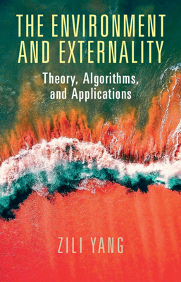 The Environment and Externality: Theory, Algorithms and Applications - Yang, Zili