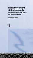 The Environment of Schizophrenia: Innovations in Practice, Policy and Communications