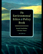 The Environmental Ethics and Policy Book: Philosophy, Ecology, Economics