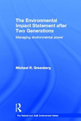 The Environmental Impact Statement After Two Generations: Managing Environmental Power - Greenberg, Michael