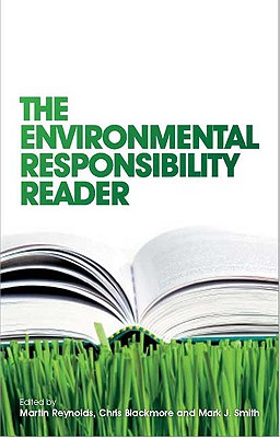 The Environmental Responsibility Reader - Reynolds, Martin (Editor), and Blackmore, Christine (Editor), and Smith, Mark J (Editor)