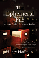 The Ephemeral File: Adam Fraley Mystery Series