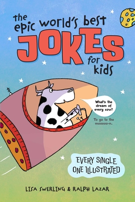 The Epic World's Best Jokes for Kids - Lazar, Ralph, and Swerling, Lisa