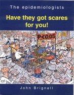 The Epidemiologists: Have They Got Scares for You!