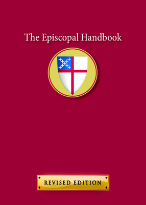 The Episcopal Handbook: Revised Edition - Church Publishing Incorporated (Compiled by)