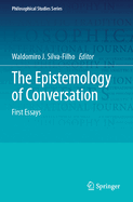 The Epistemology of Conversation: First Essays