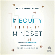 The Equity Mindset: Designing Human Spaces Through Journeys, Reflections and Practices