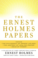 The Ernest Holmes Papers: A Collection of Three Inspirational Classics