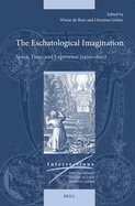 The Eschatological Imagination: Space, Time, and Experience (1300-1800)