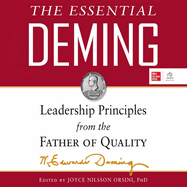 The Essential Deming: Leadership Principles from the Father of Quality